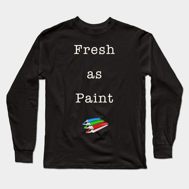 Fresh as Paint Long Sleeve T-Shirt by Quirky Design Collective